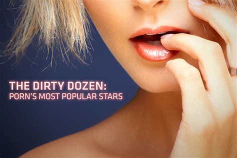 professional pornstars|Call Em the Dirty Dozen: The 12 Most Popular Stars in Adult。